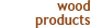 wood products